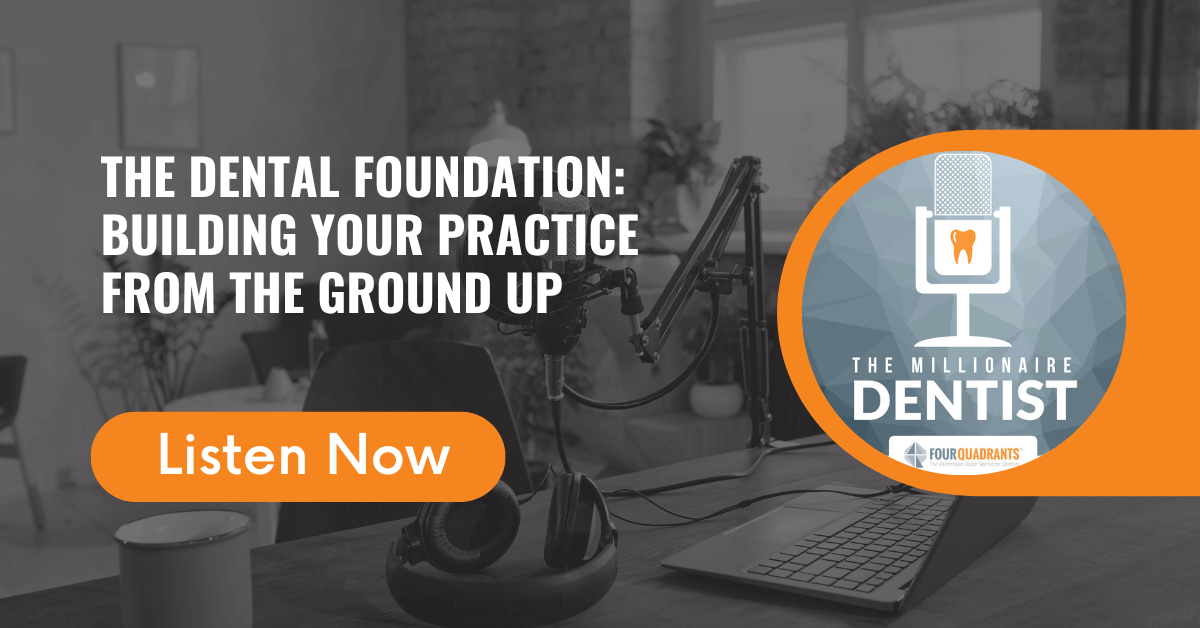 The Dental Foundation: Building Your Practice from the Ground Up