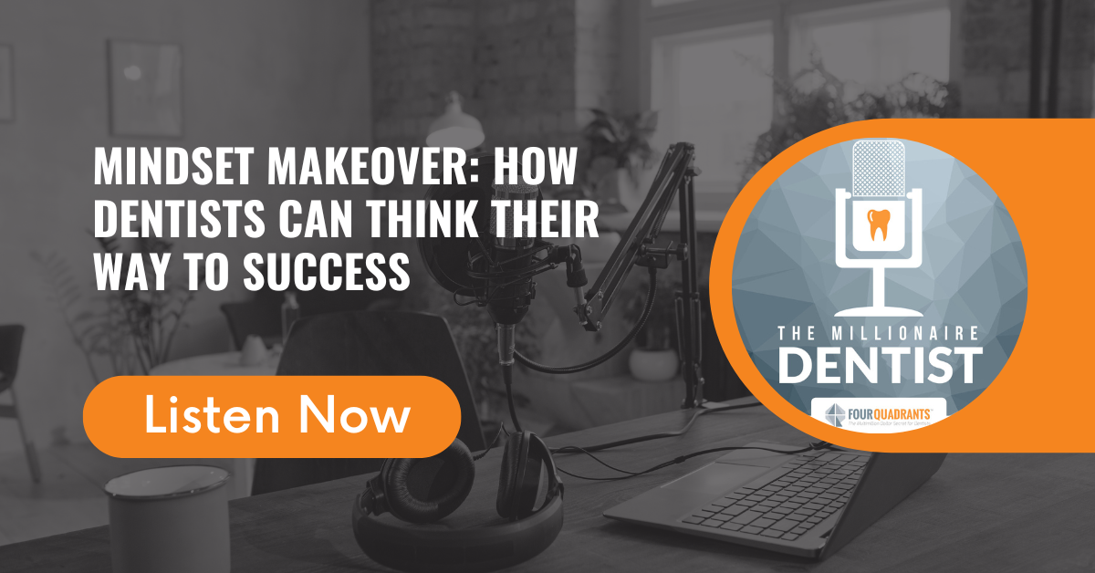 Mindset Makeover: How Dentists Can Think Their Way to Success