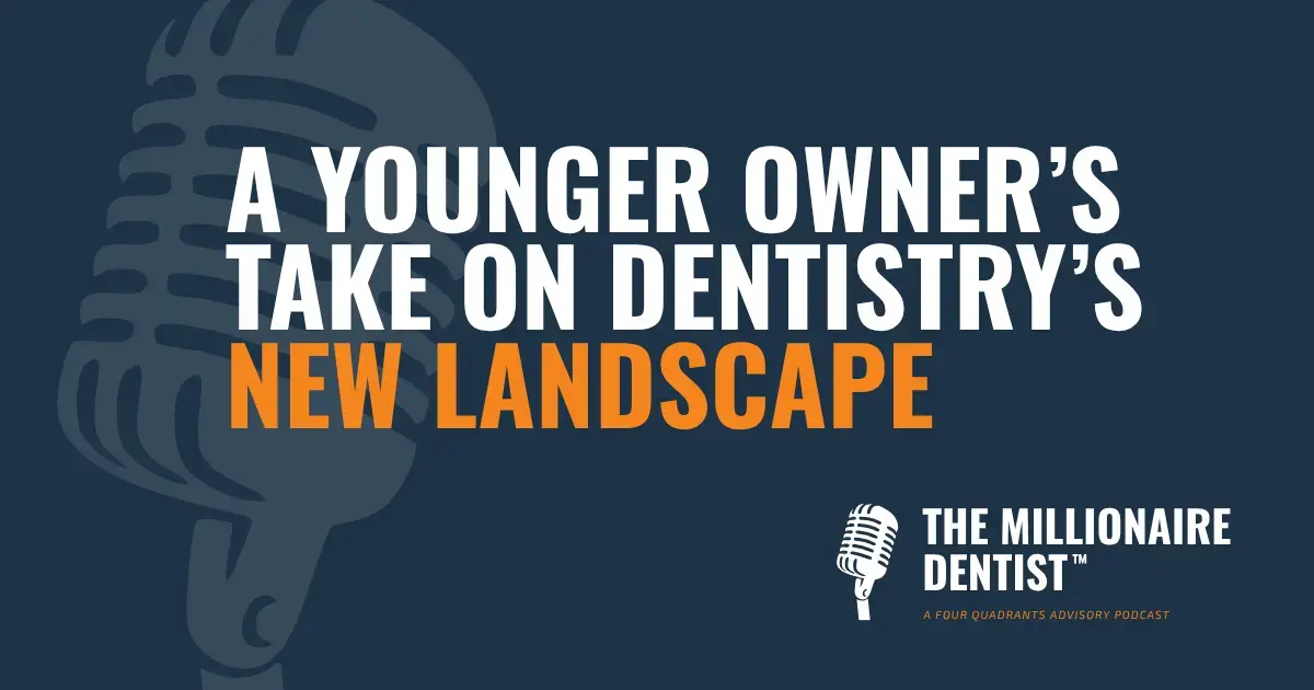 A Younger Owner’s Take on Dentistry’s New Landscape