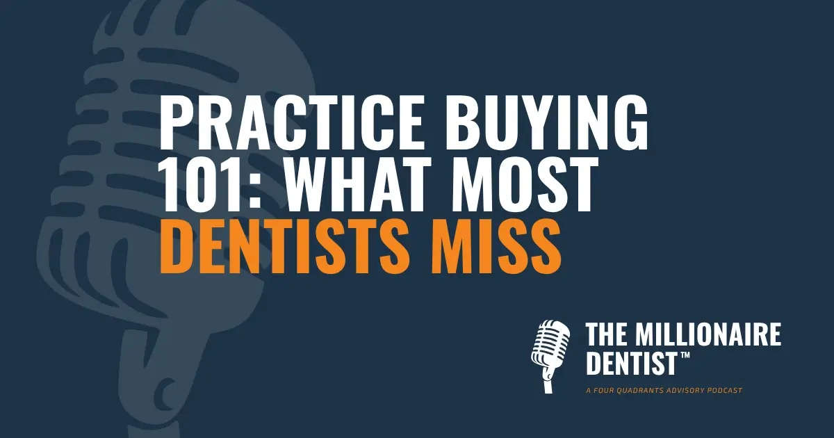 Practice Buying 101: What Most Dentists Miss