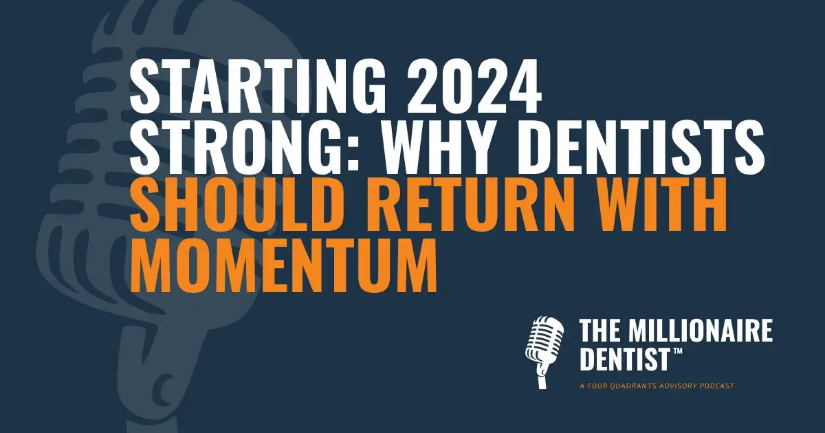 Starting 2024 Strong: Why Dentists Should Return With Momentum
