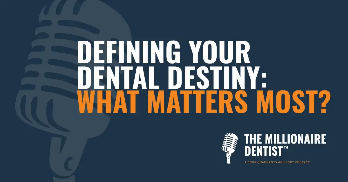 Defining Your Dental Destiny: What Matters Most?