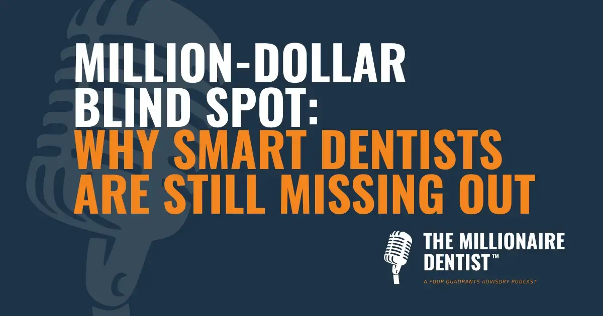 Million-Dollar Blind Spot: Why Smart Dentists Are Still Missing Out