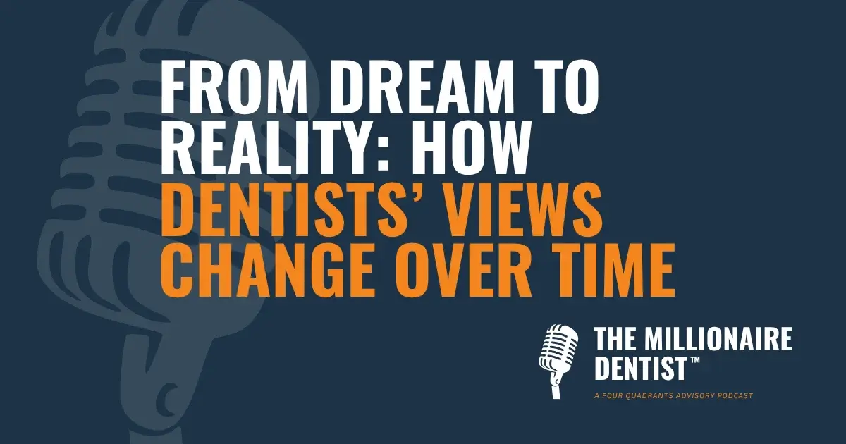 From Dream to Reality: How Dentists’ Views Change Over Time