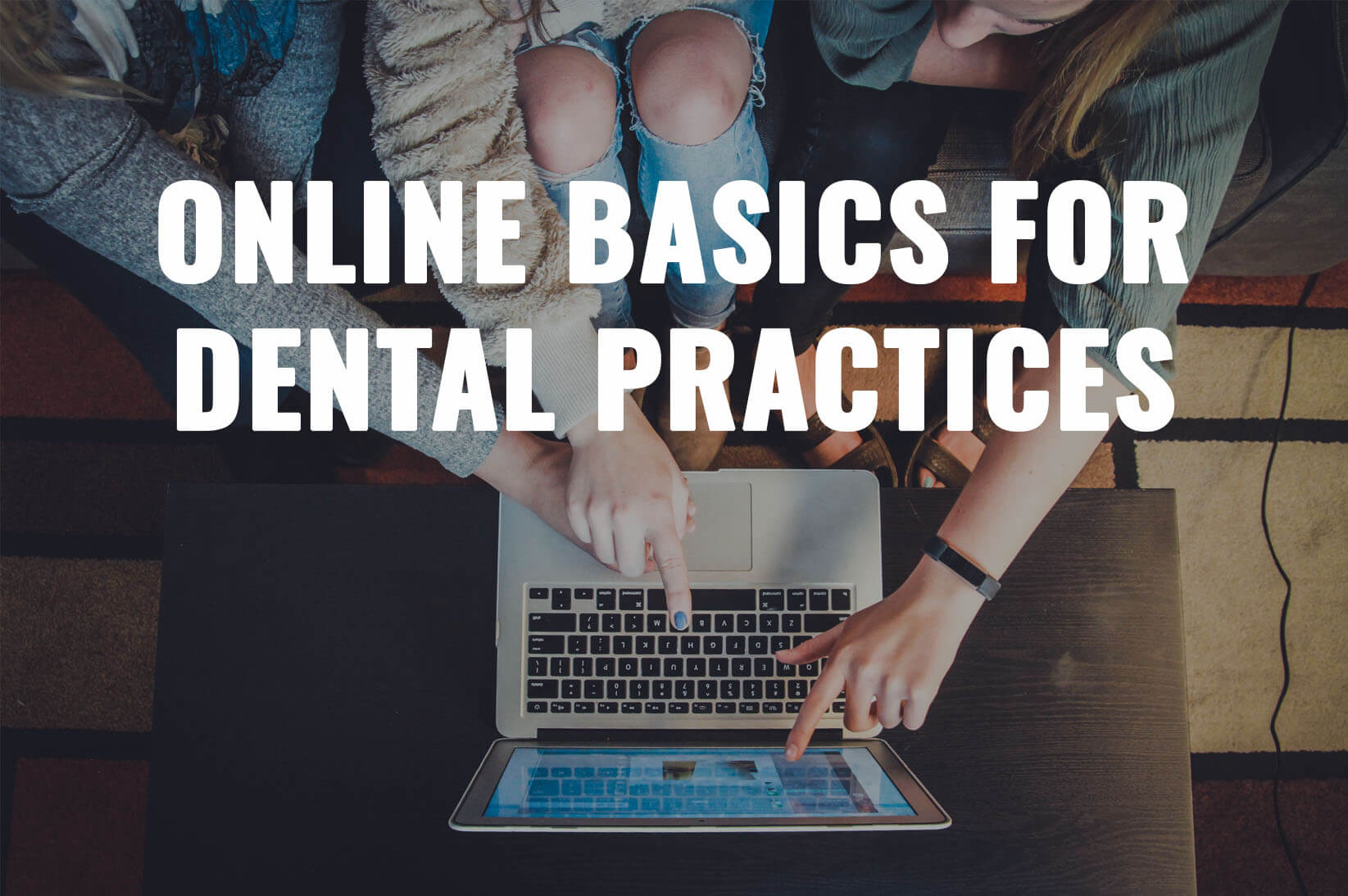 Online Basics for Your Dental Practice