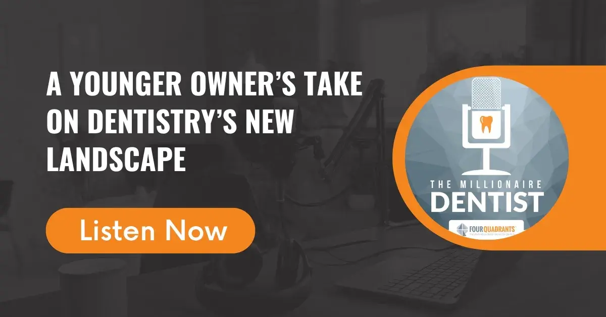 A Younger Owner’s Take on Dentistry’s New Landscape