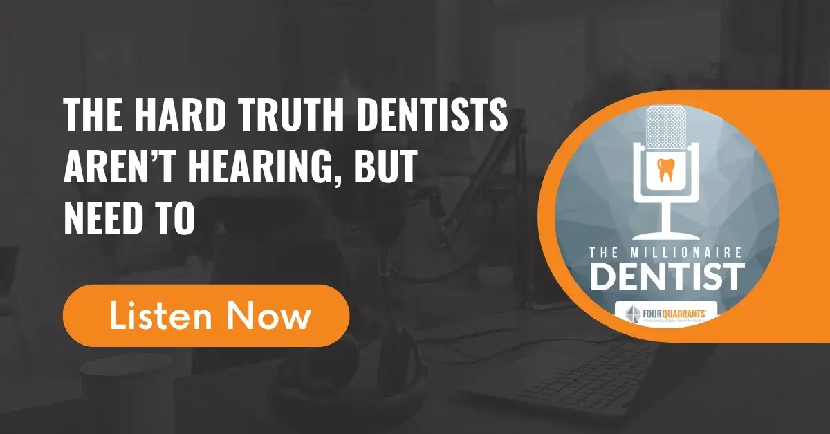 The Hard Truth Dentists Aren’t Hearing, But Need To