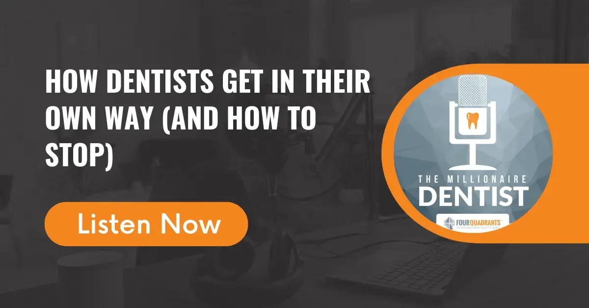How Dentists Get in Their Own Way (and How to Stop)