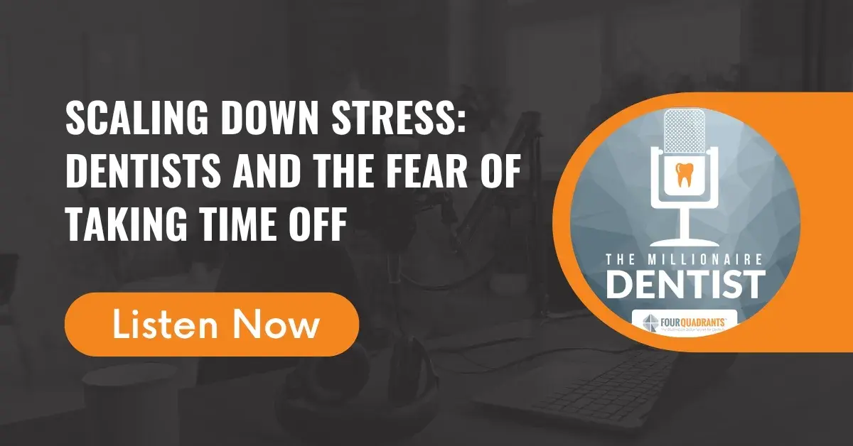 Scaling Down Stress: Dentists and the Fear of Taking Time Off