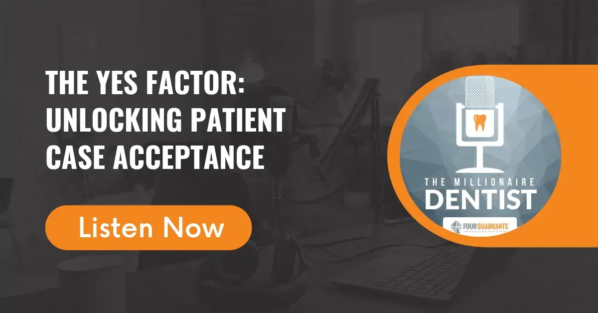 The Yes Factor: Unlocking Patient Case Acceptance