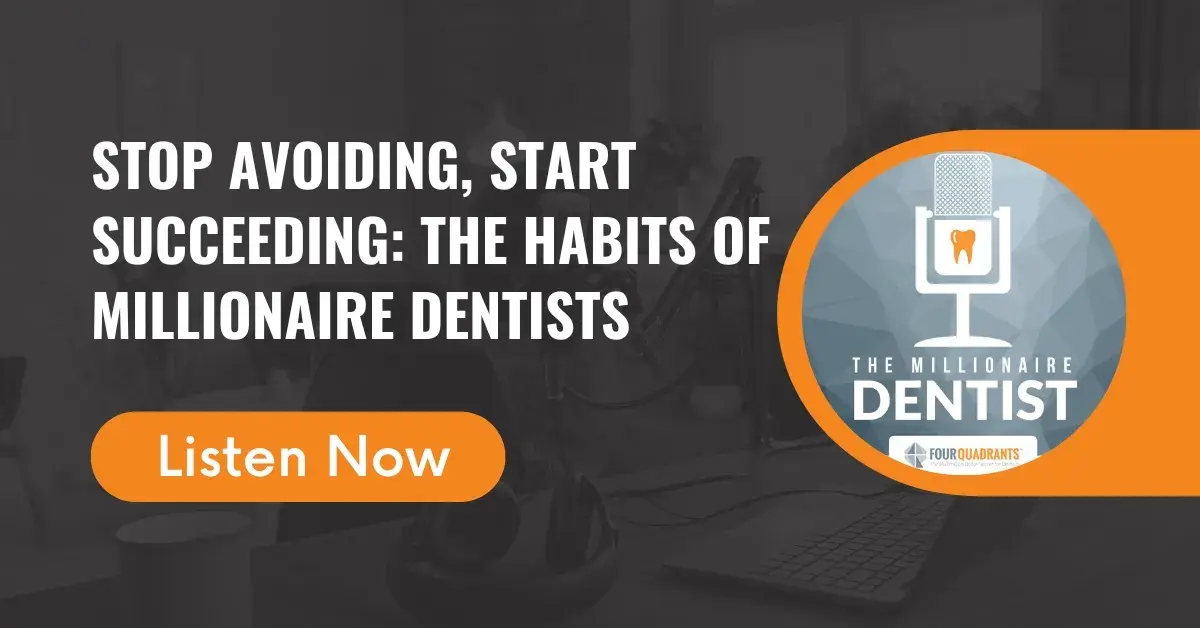 Stop Avoiding, Start Succeeding: The Habits of Millionaire Dentists
