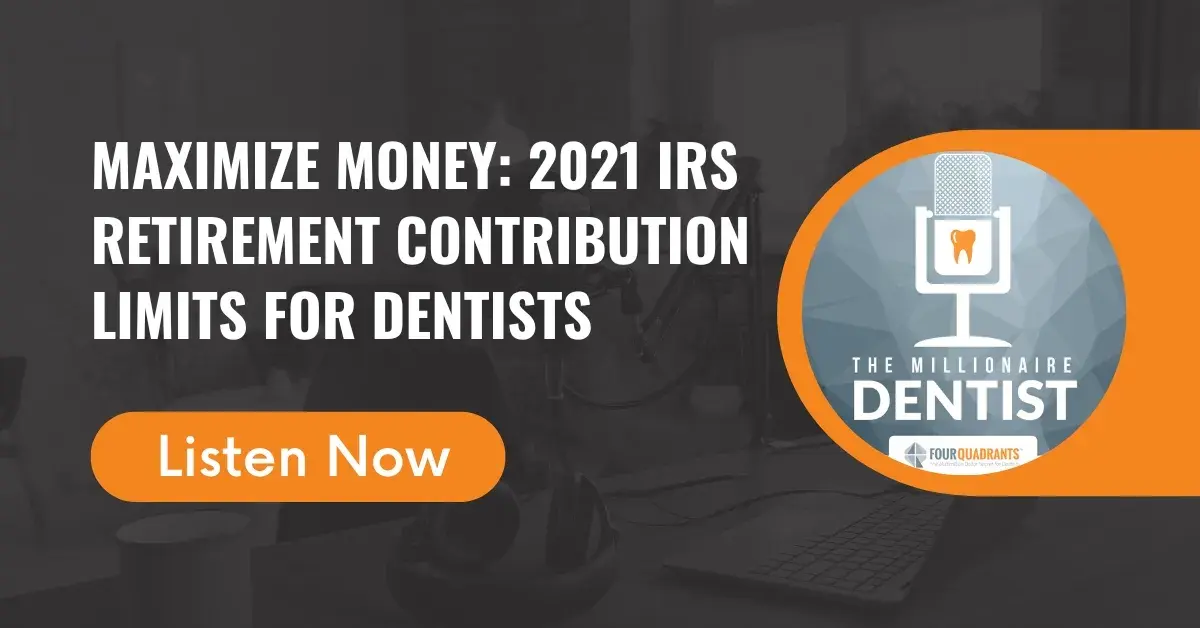 Maximize Money: 2021 IRS Retirement Contribution Limits for Dentists