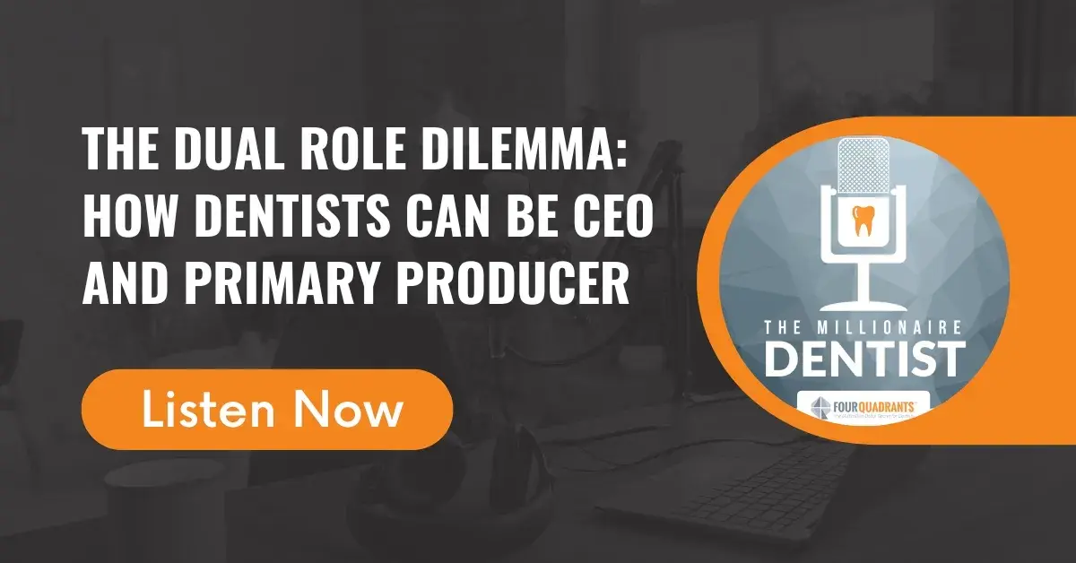 The Dual Role Dilemma: How Dentists Can Be CEO and Primary Producer