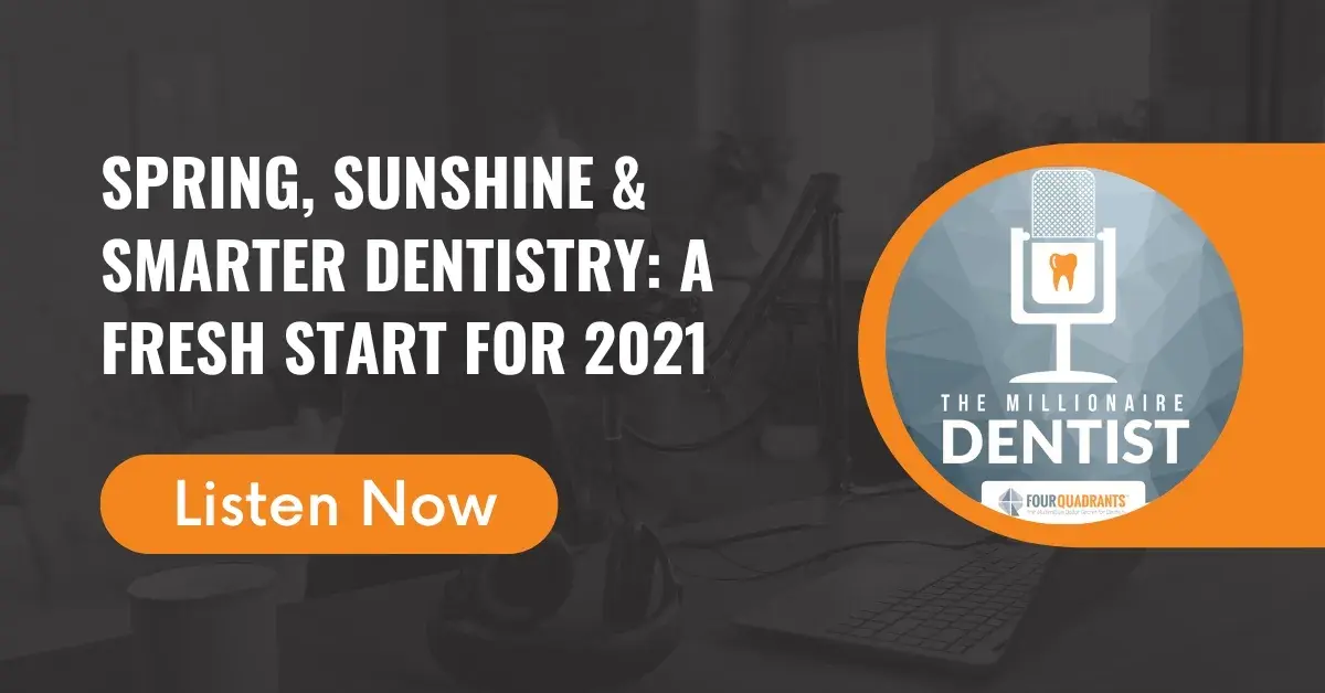 Spring, Sunshine & Smarter Dentistry: A Fresh Start for 2021