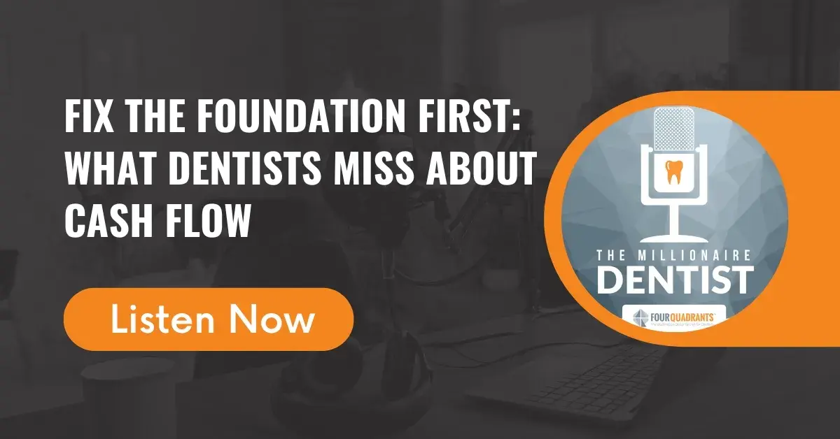 Fix the Foundation First: What Dentists Miss About Cash Flow