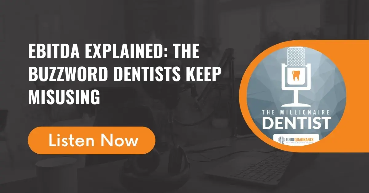 EBITDA Explained: The Buzzword Dentists Keep Misusing